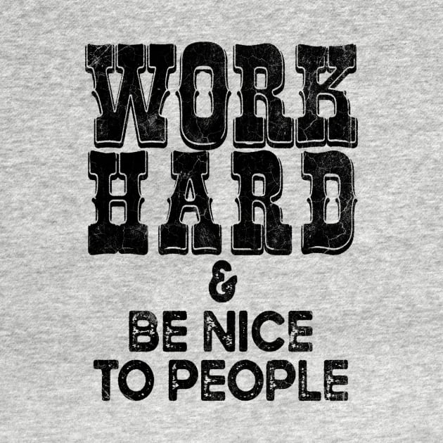 Work Hard Be Nice Positive Work Ethics Western Cowboy Aesthetics by SilverLake